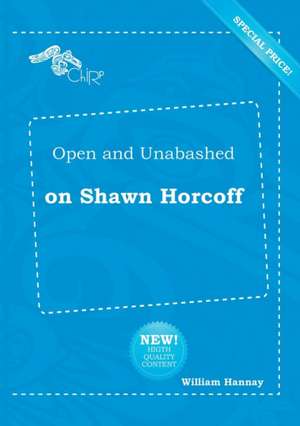 Open and Unabashed on Shawn Horcoff de William Hannay