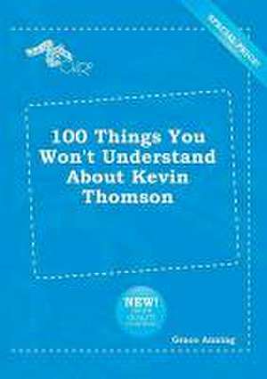 100 Things You Won't Understand about Kevin Thomson de Grace Anning