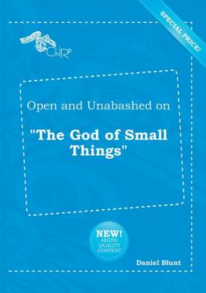 Open and Unabashed on the God of Small Things de Daniel Blunt