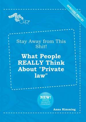 Stay Away from This Shit! What People Really Think about Private Law de Anna Rimming