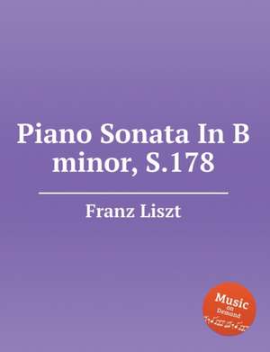 Piano Sonata In B minor, S.178 de Franz Liszt