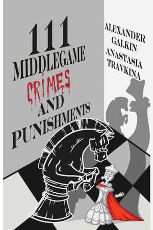 111 Middlegame Crimes and Punishments de Anastasia Travkina