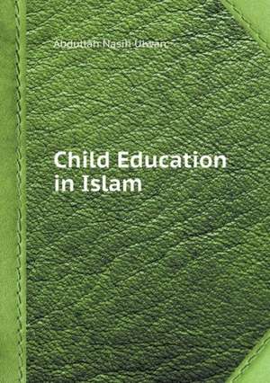 Child Education in Islam de Abdullah Nasih Ulwan