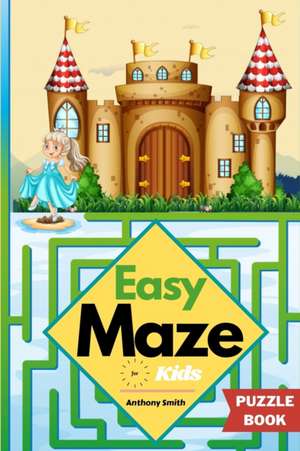 Easy Maze For Kids | 50 Maze Puzzles For Kids Ages 4-8, 8-12 de Anthony Smith