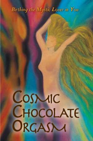 Cosmic Chocolate Orgasm de Jayem