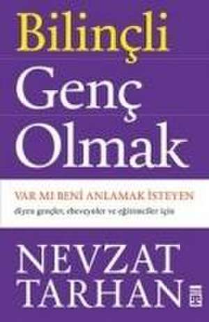 Bilincli Genc Olmak de Nevzat Tarhan