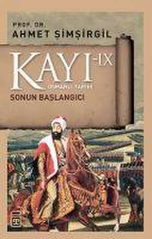 Kayi 9 - Sonun Baslangici 9. Kitap de Ahmet Simsirgil