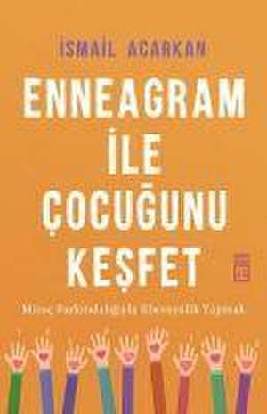 Enneagram ile Cocugunu Kesfet de Ismail Acarkan