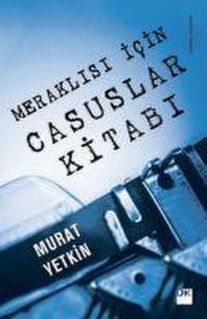 Meraklisi Icin Casuslar Kitabi de Murat Yetkin