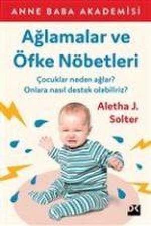 Aglamalar ve Öfke Nöbetleri de Aletha Jauch Solter