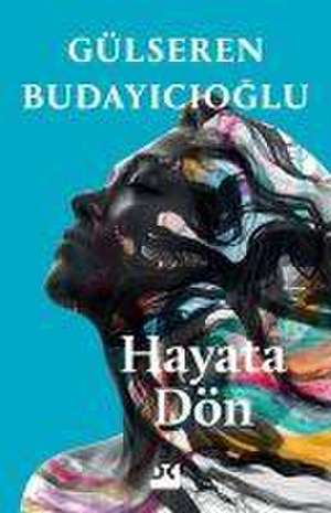 Hayata Dön de Gülseren Budayicioglu