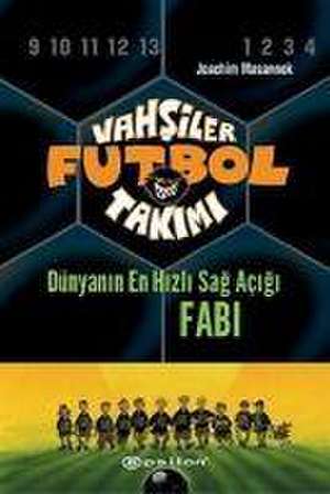 Vahsiler Futbol Takimi 8 - Dünyanin En Hizli Sag Acigi Fabi Ciltli de Joachim Masannek