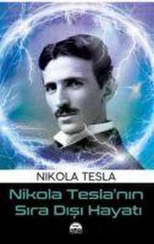 Nikola Teslanin Sira Disi Hayati de Nikola Tesla