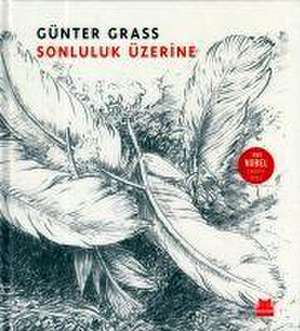 Sonluluk Üzerine de Günter Grass