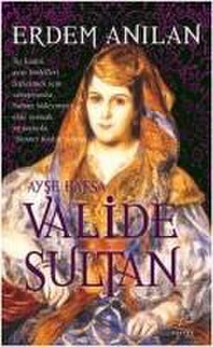 Valide Sultan de Erdem Anilan