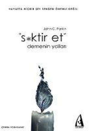 Siktir Et Demenin Yollari de John C. Parkin