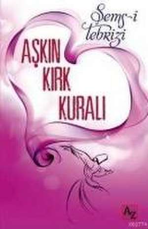 Askin Kirk Kurali de Sems-I Tebrizi