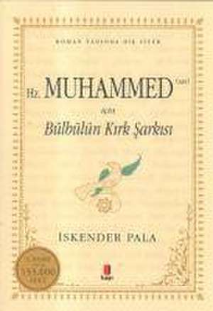 Hz. Muhammed Sav icin Bülbülün Kirk Sarkisi de Iskender Pala