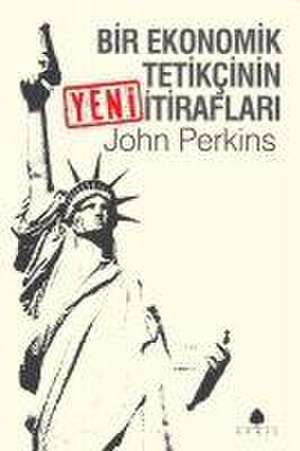 Bir Ekonomik Tetikcinin YENI Itiraflari de John Perkins