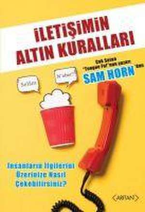 Iletisimin Altin Kurallari de Sam Horn