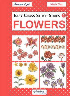 Easy Cross Stitch Series 1: Flowers de Meredith Weiss