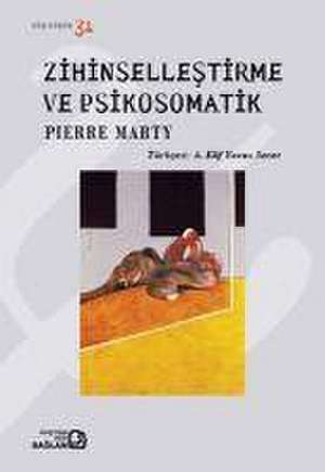 Zihinsellestirme ve Psikosomatik de Pierre Marty