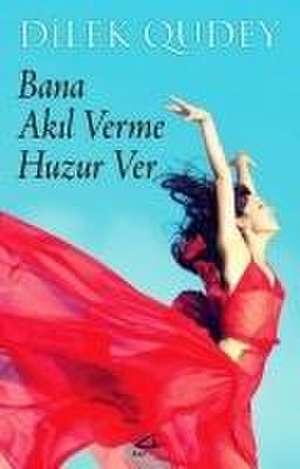 Bana Akil Verme Huzur Ver de Dilek Qudey