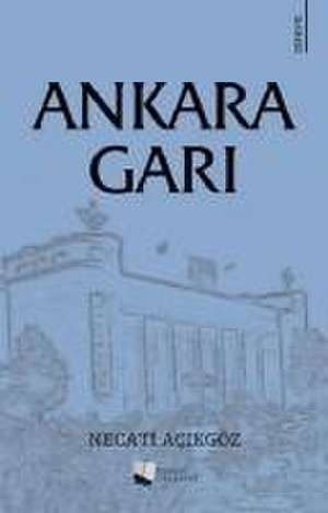 Ankara Gari de Necati Acikgöz