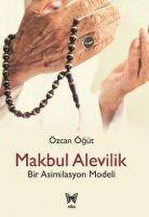 Makbul Alevilik - Bir Asimilasyon Modeli de Özcan Ögüt