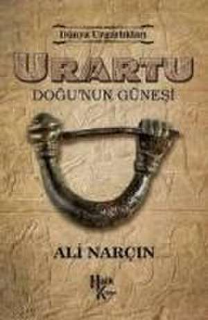 Urartu Dogunun Günesi de Ali Narcin