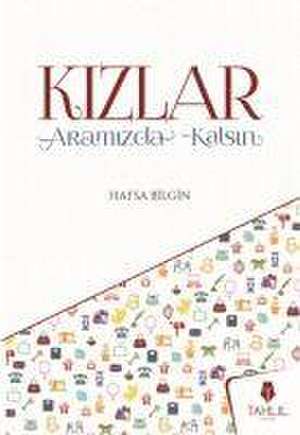 Kizlar Aramizda Kalsin de Hafsa Bilgin