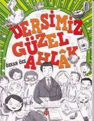 Dersimiz Güzel Ahlak de Özkan Öze