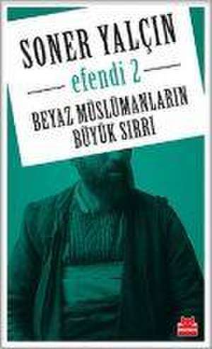 Efendi 2 - Beyaz Müslümanlarin Büyük Sirri de Soner Yalcin