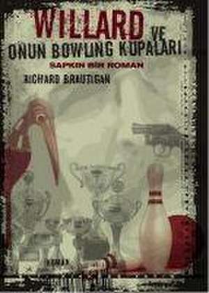 Willard ve Onun Bowling Kupalari de Richard Brautigan