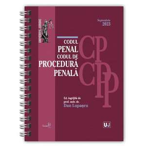 Codul penal si codul de procedura penala septembrie 2023 (editie spiralata) de Dan Lupascu