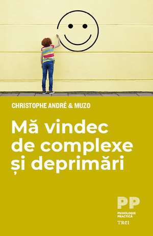 Mă vindec de complexe și deprimări de Christophe André