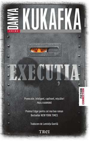 Execuția: PREMIUL EDGAR PENTRU CEL MAI BUN ROMAN BESTSELLER NEW YORK TIMES de Danya Kukafka