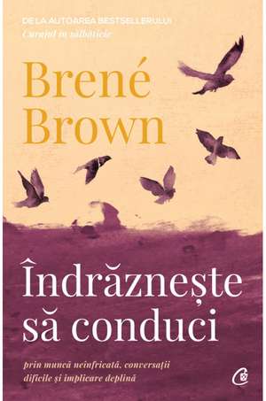 Îndrăznește să conduci de Brené Brown