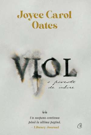 Viol. O poveste de iubire de Joyce Carol Oates