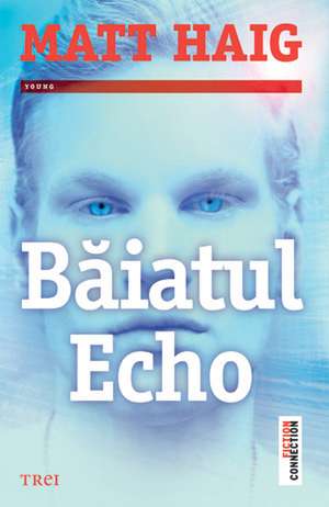 Băiatul Echo de Matt Haig