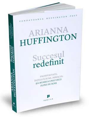 Succesul redefinit de Arianna Huffington