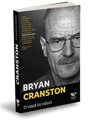 O viață în roluri de Bryan Cranston