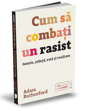 Cum să combați un rasist de Adam Rutherford