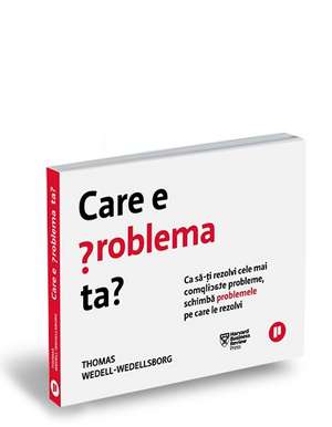 Care e problema ta? de Thomas Wedell-Wedellsborg