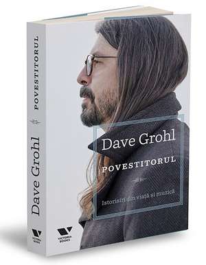 Povestitorul: Istorisiri din viață și muzică de Dave Grohl