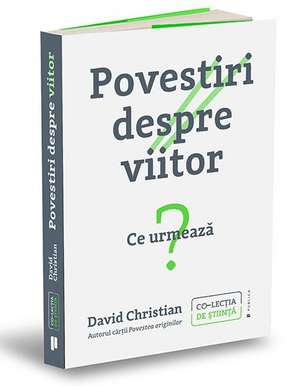 Povestiri despre viitor de DAVID CHRISTIAN