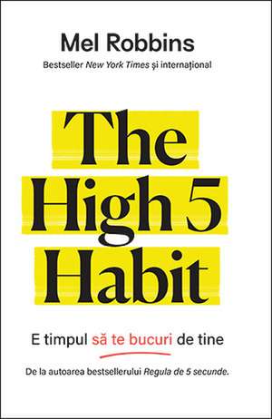 The High 5 Habit. E timpul să te bucuri de tine de Mel Robbins