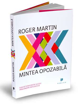 Mintea opozabilă de Roger Martin