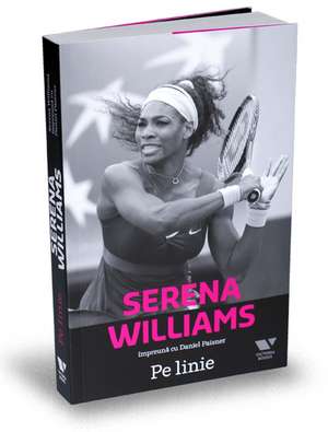 Serena Williams. Pe linie. de Serena Williams