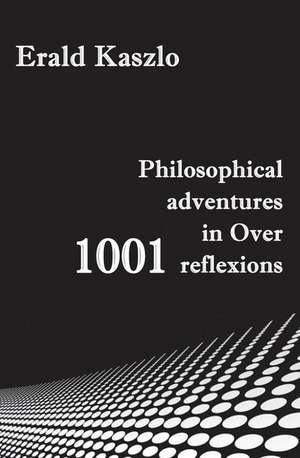 Philosophical Adventures in Over 1001 Reflexions: -